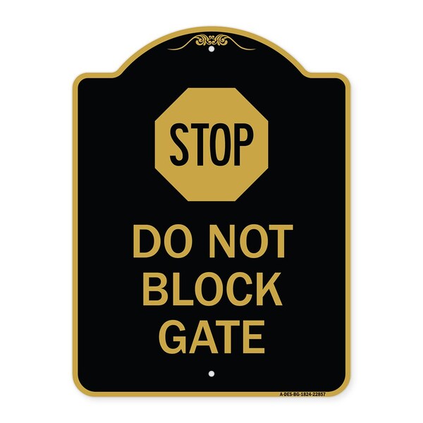 Designer Series Sign-Stop Do Not Block Gate, Black & Gold Aluminum Sign, 18" x 24", BG-1824-22857